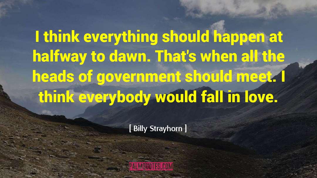 Billy Strayhorn Quotes: I think everything should happen