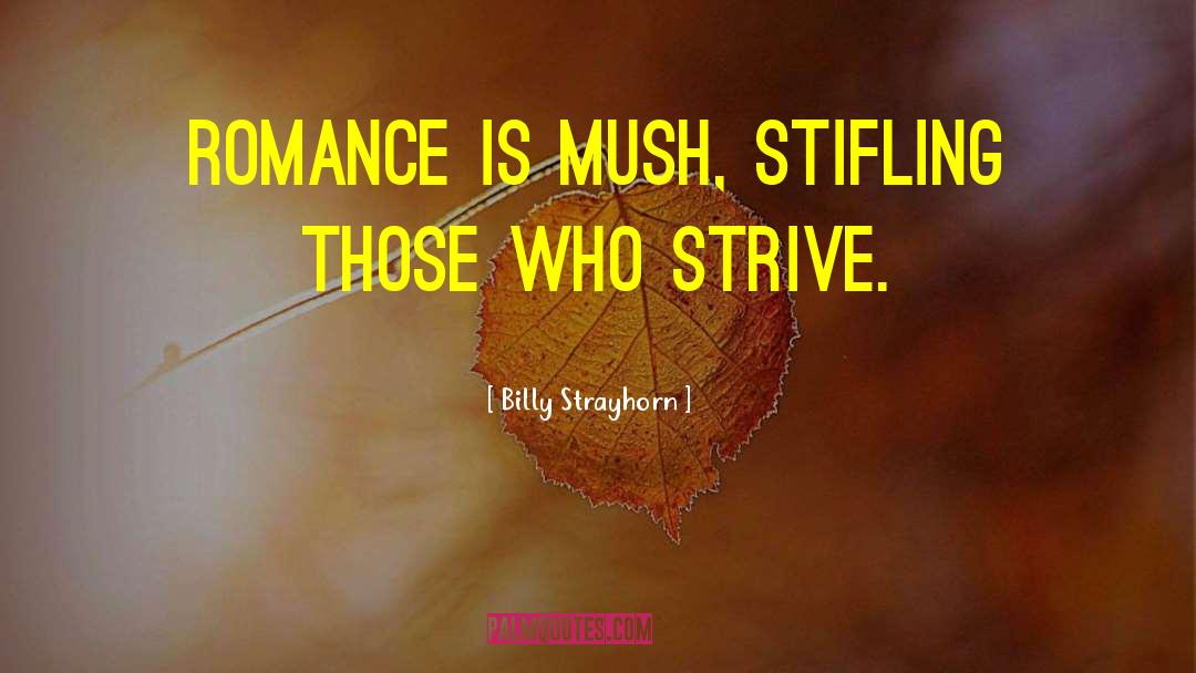 Billy Strayhorn Quotes: Romance is mush, stifling those