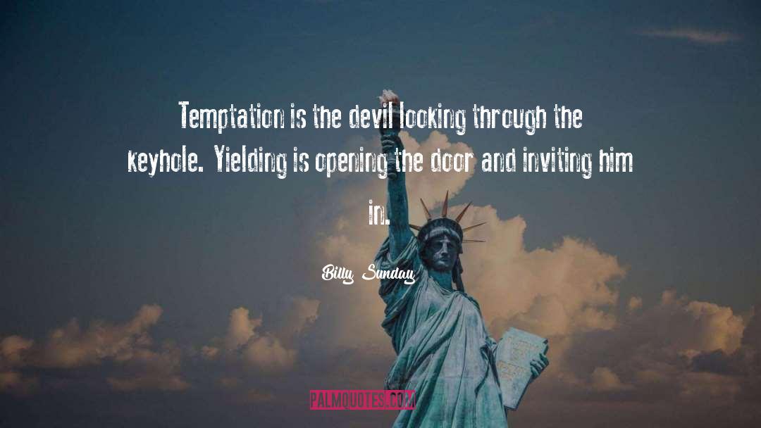 Billy Sunday Quotes: Temptation is the devil looking