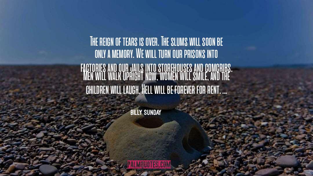 Billy Sunday Quotes: The reign of tears is