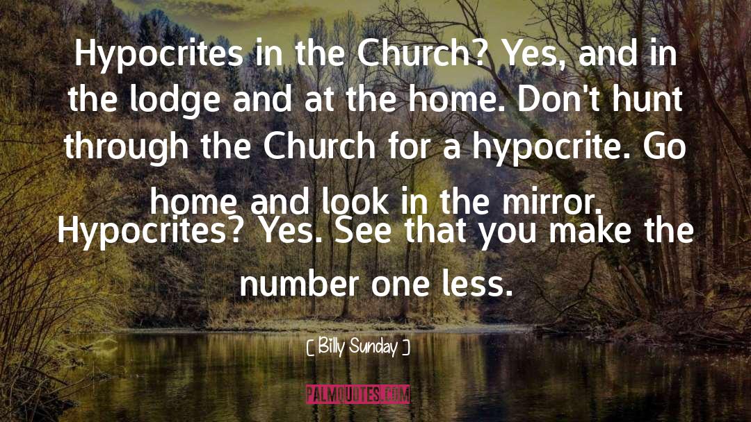 Billy Sunday Quotes: Hypocrites in the Church? Yes,