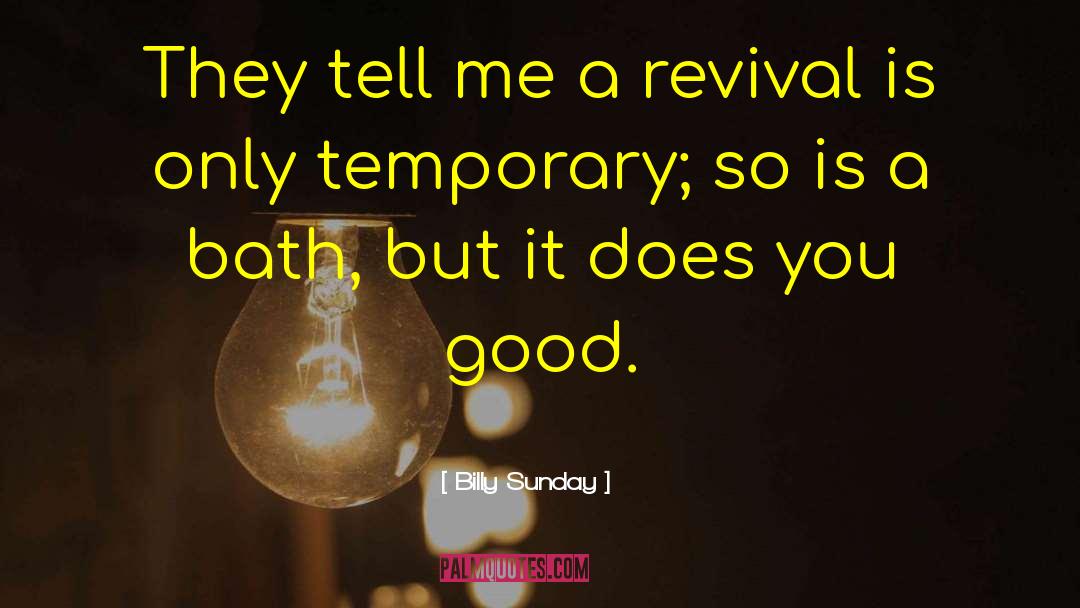 Billy Sunday Quotes: They tell me a revival