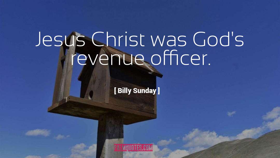 Billy Sunday Quotes: Jesus Christ was God's revenue