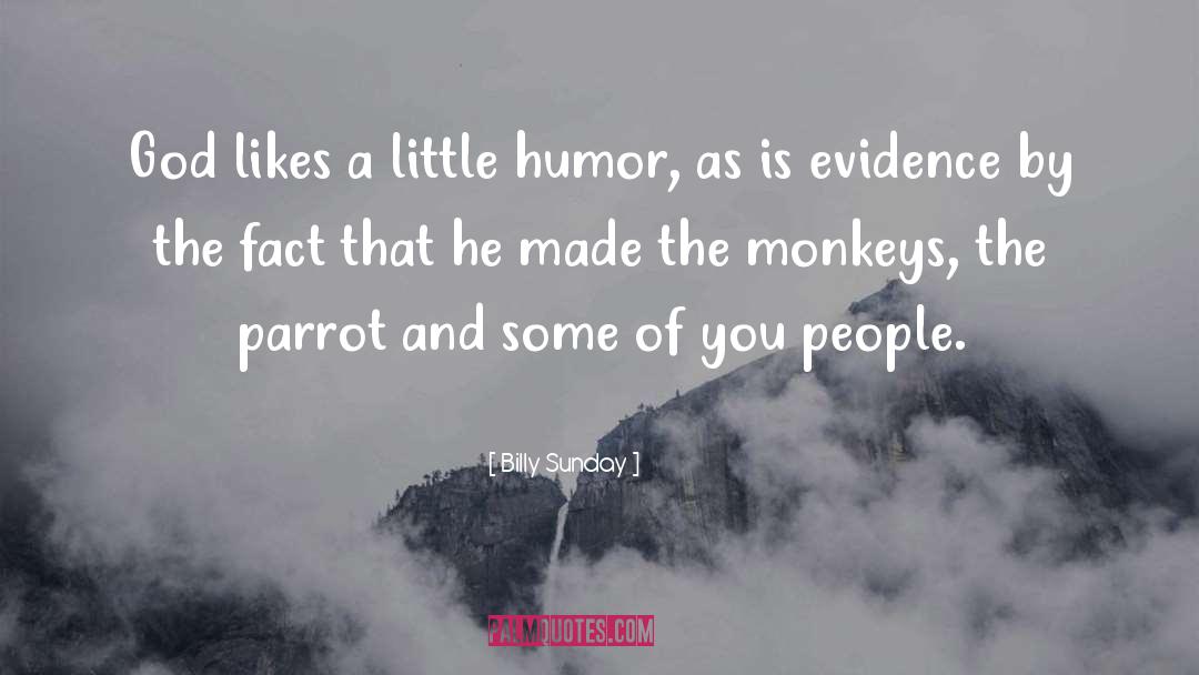 Billy Sunday Quotes: God likes a little humor,