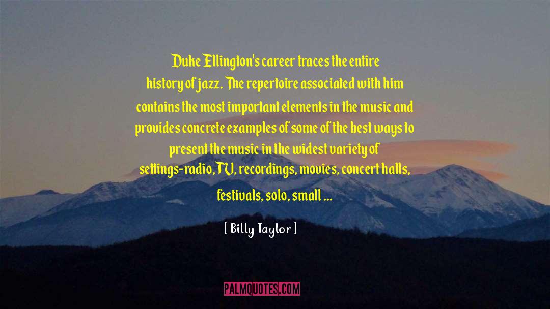 Billy Taylor Quotes: Duke Ellington's career traces the