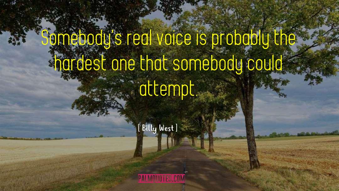 Billy West Quotes: Somebody's real voice is probably