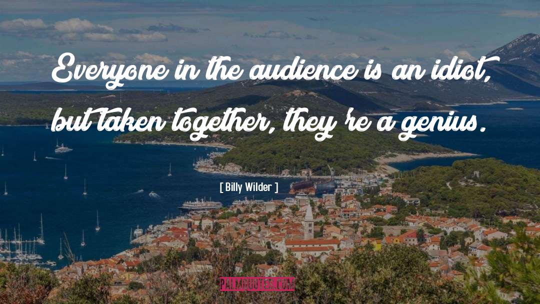 Billy Wilder Quotes: Everyone in the audience is