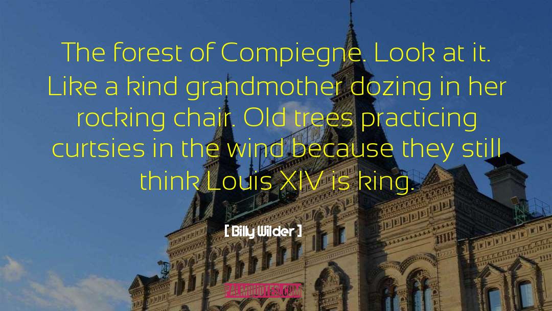 Billy Wilder Quotes: The forest of Compiegne. Look