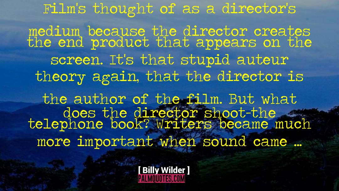 Billy Wilder Quotes: Film's thought of as a