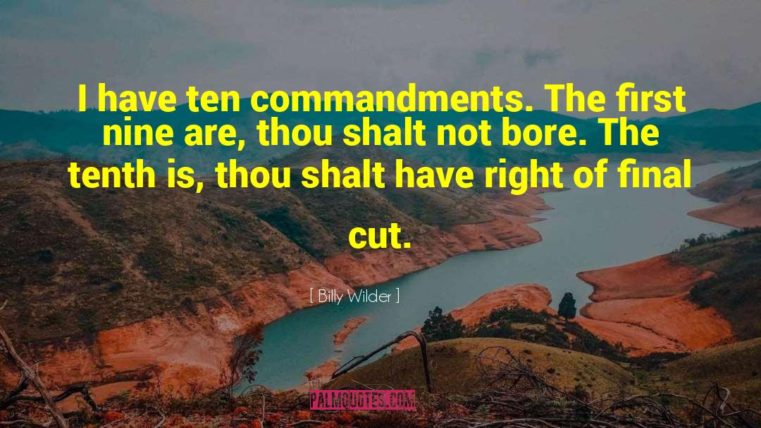 Billy Wilder Quotes: I have ten commandments. The