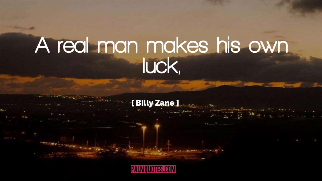 Billy Zane Quotes: A real man makes his