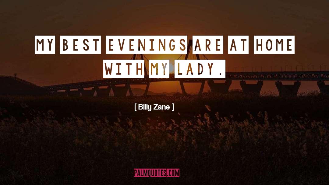 Billy Zane Quotes: My best evenings are at