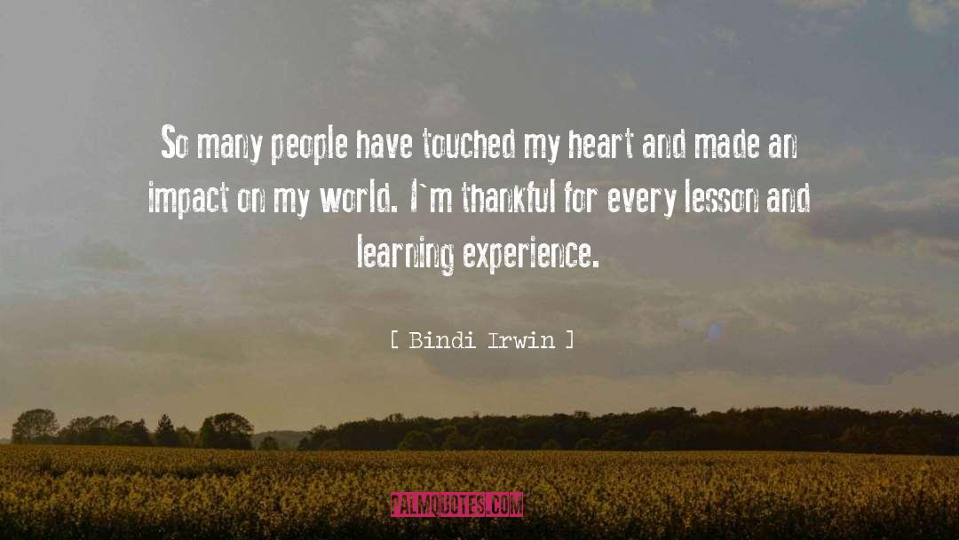 Bindi Irwin Quotes: So many people have touched