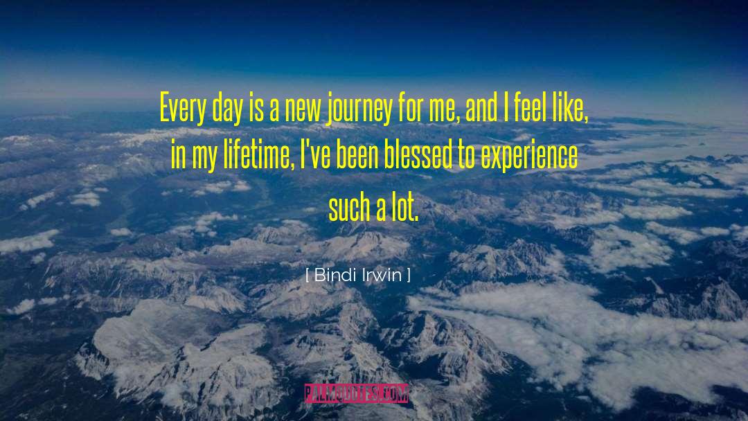 Bindi Irwin Quotes: Every day is a new