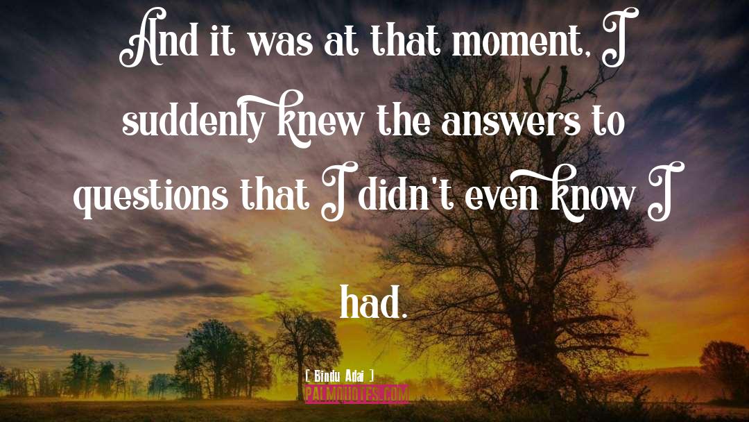 Bindu Adai Quotes: And it was at that