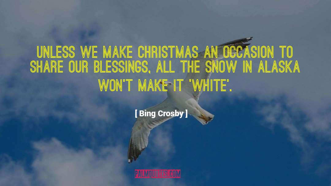 Bing Crosby Quotes: Unless we make Christmas an