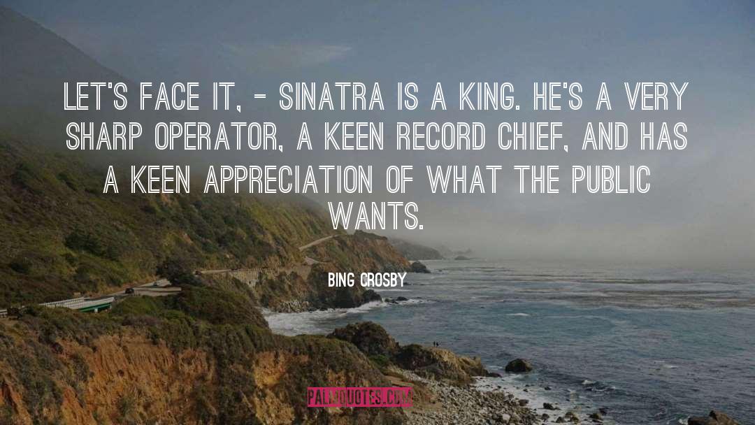 Bing Crosby Quotes: Let's Face it, - Sinatra