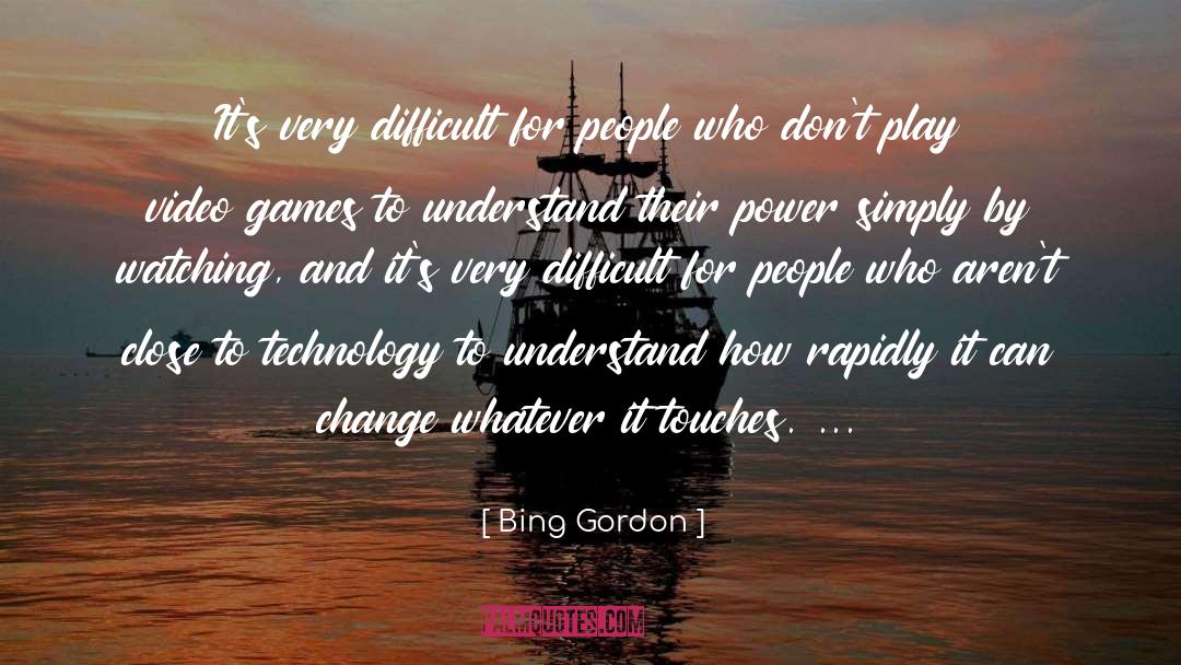 Bing Gordon Quotes: It's very difficult for people