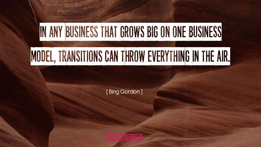 Bing Gordon Quotes: In any business that grows