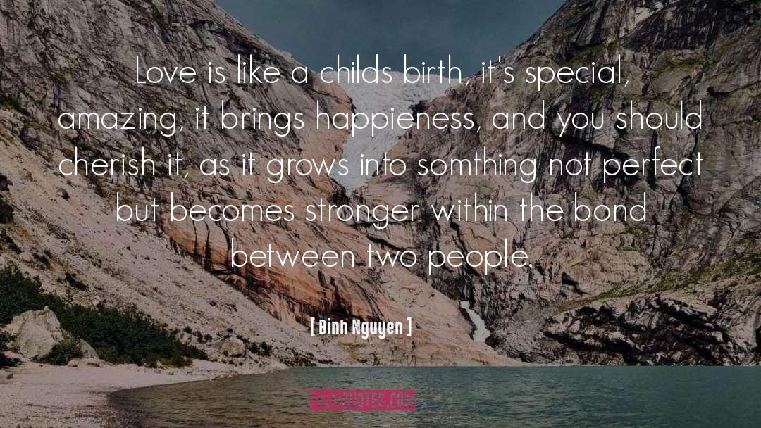 Binh Nguyen Quotes: Love is like a childs