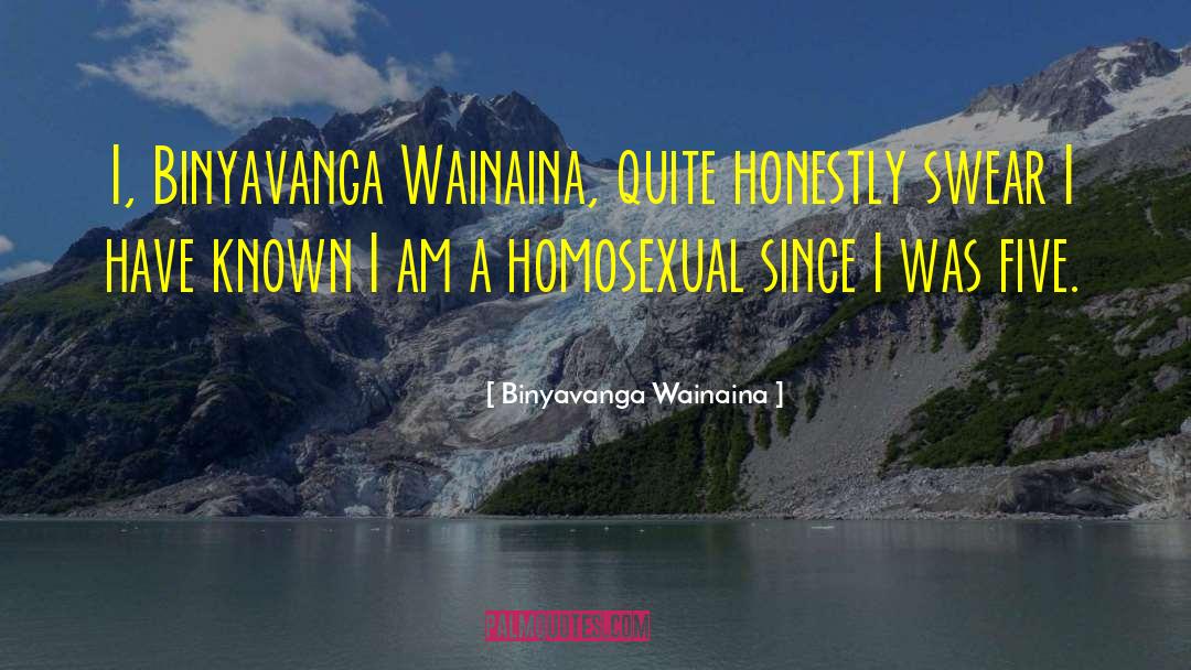 Binyavanga Wainaina Quotes: I, Binyavanga Wainaina, quite honestly