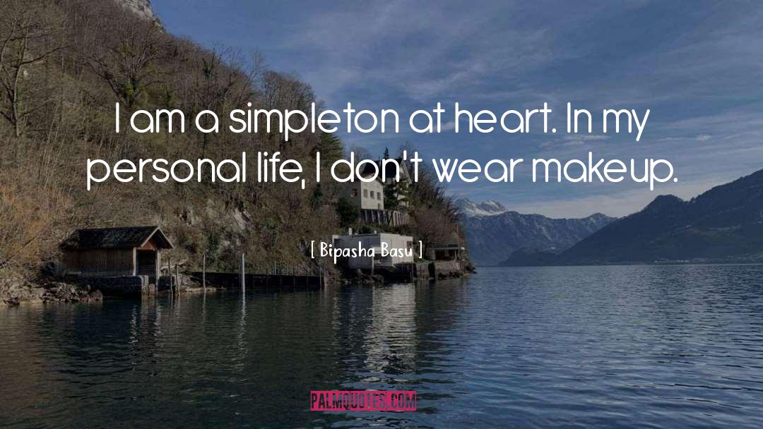 Bipasha Basu Quotes: I am a simpleton at