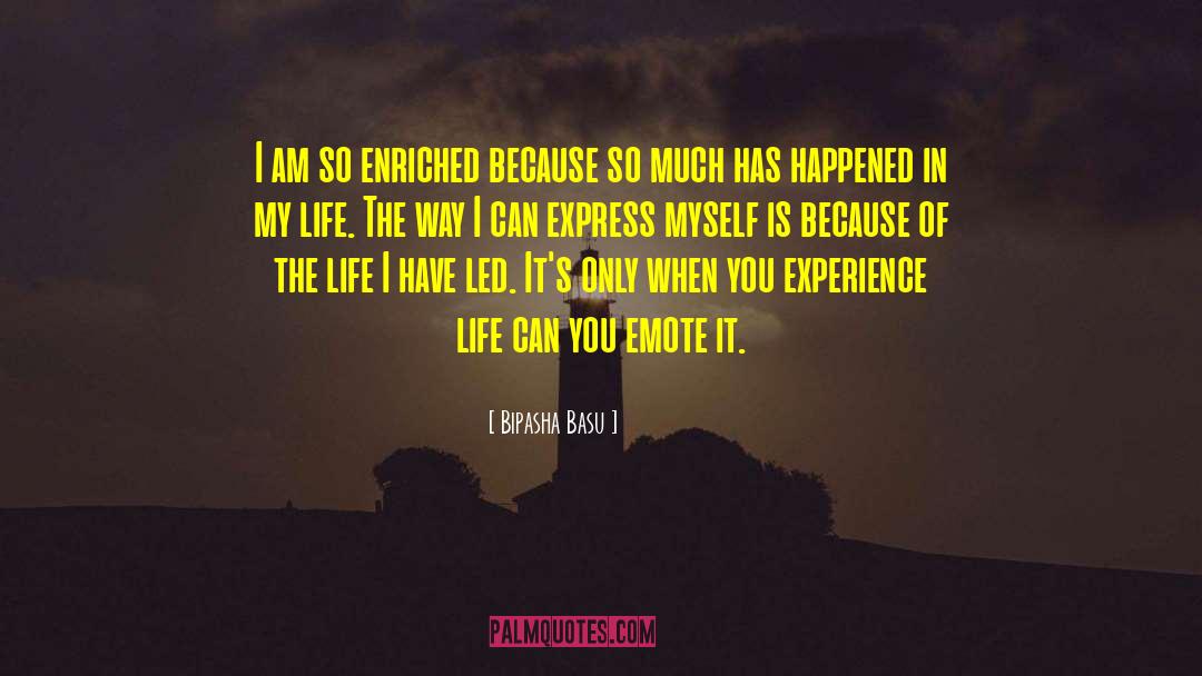 Bipasha Basu Quotes: I am so enriched because