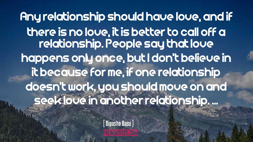 Bipasha Basu Quotes: Any relationship should have love,