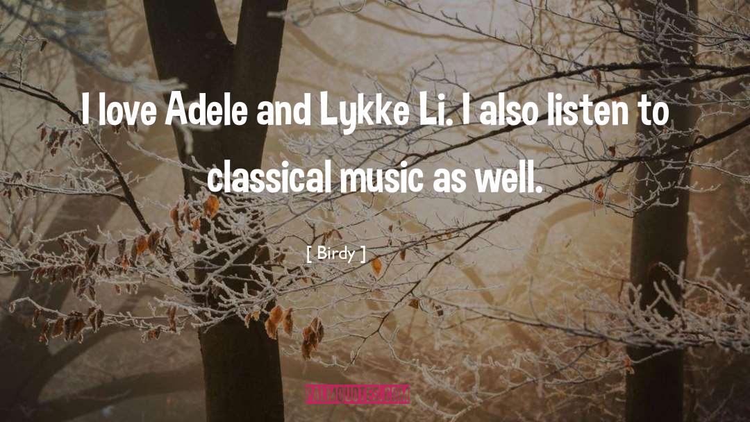 Birdy Quotes: I love Adele and Lykke