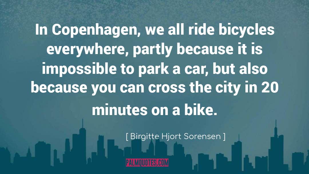 Birgitte Hjort Sorensen Quotes: In Copenhagen, we all ride