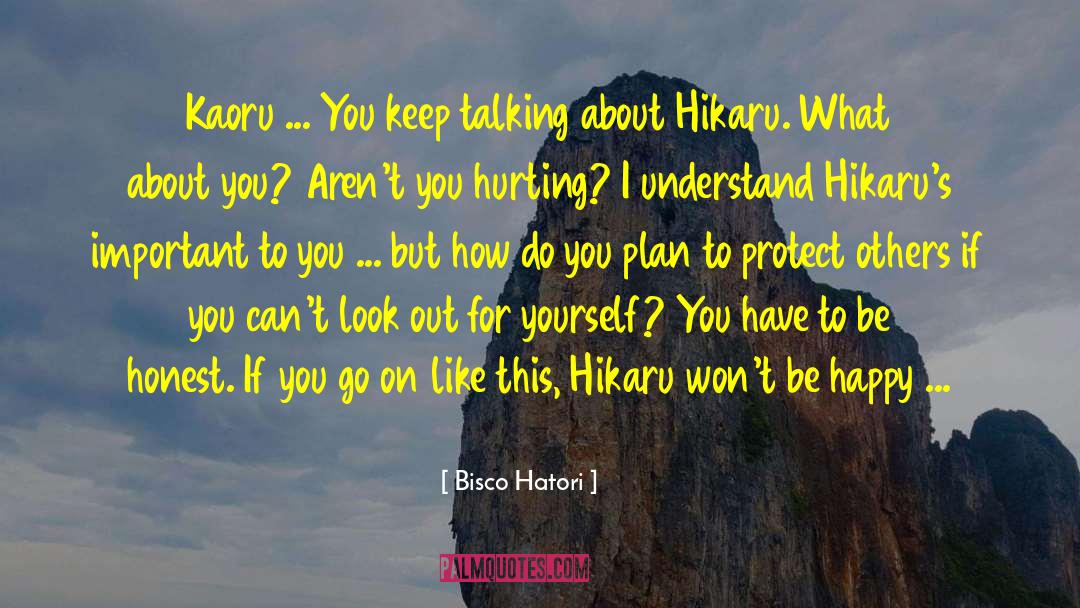 Bisco Hatori Quotes: Kaoru ... You keep talking