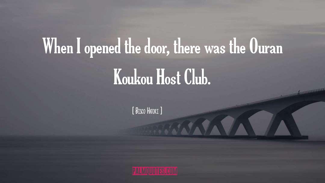 Bisco Hatori Quotes: When I opened the door,