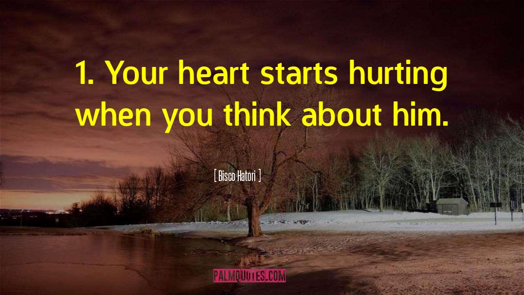 Bisco Hatori Quotes: 1. Your heart starts hurting