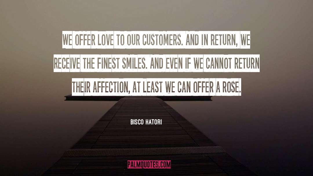 Bisco Hatori Quotes: We offer love to our