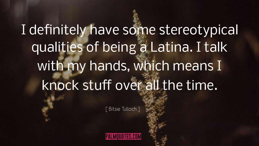 Bitsie Tulloch Quotes: I definitely have some stereotypical