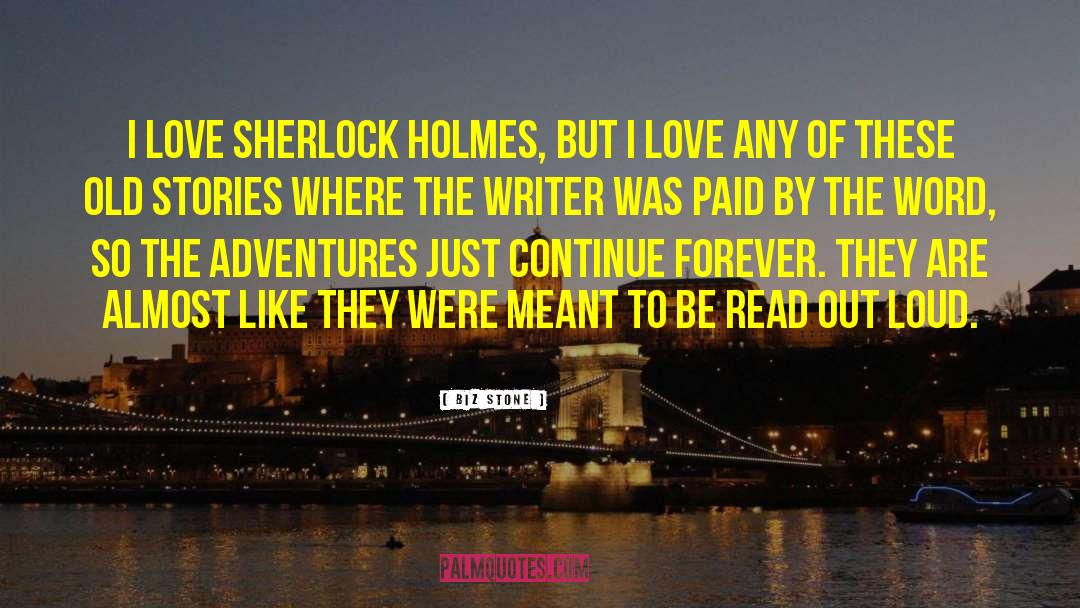 Biz Stone Quotes: I love Sherlock Holmes, but