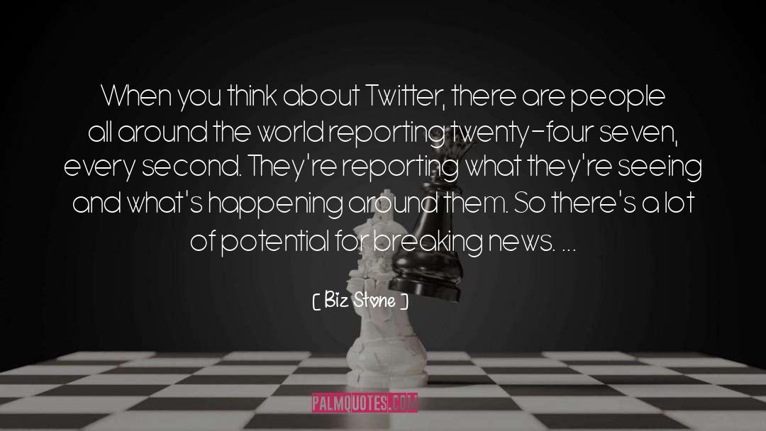 Biz Stone Quotes: When you think about Twitter,