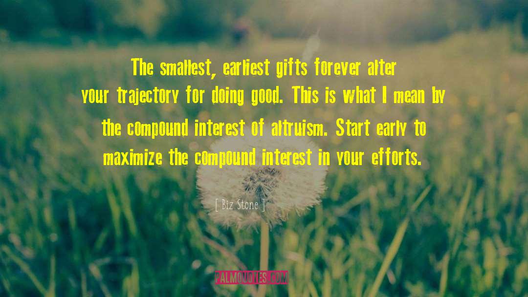 Biz Stone Quotes: The smallest, earliest gifts forever