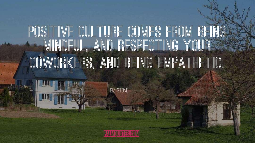 Biz Stone Quotes: Positive culture comes from being