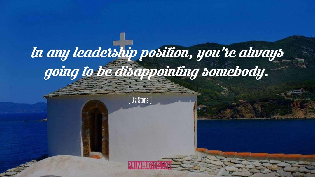 Biz Stone Quotes: In any leadership position, you're