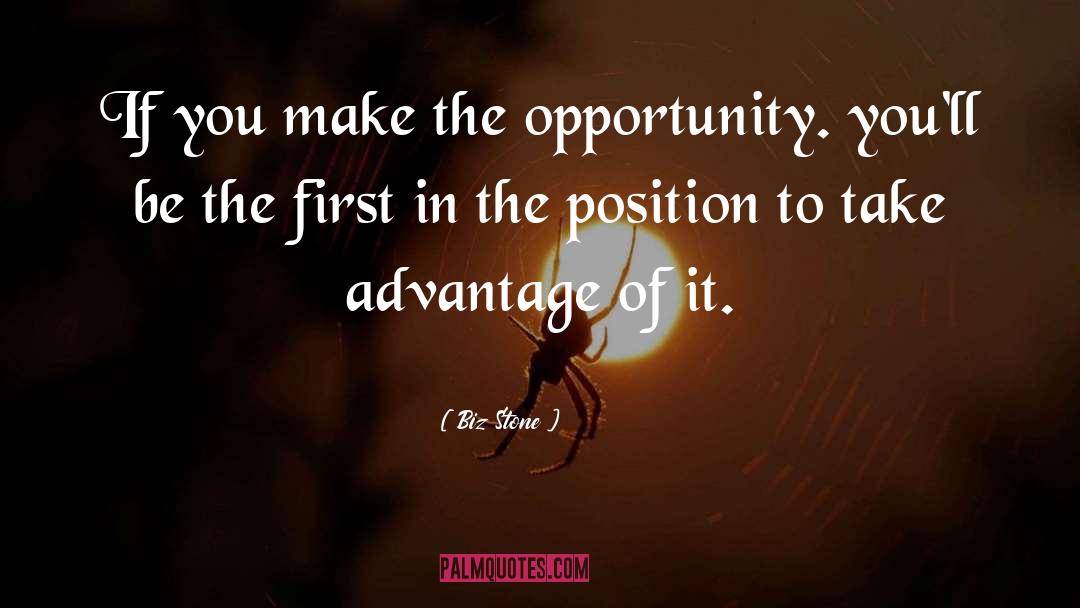 Biz Stone Quotes: If you make the opportunity.