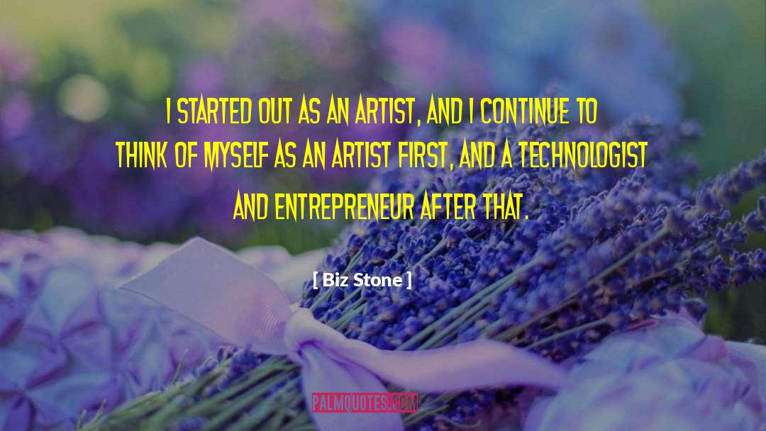 Biz Stone Quotes: I started out as an