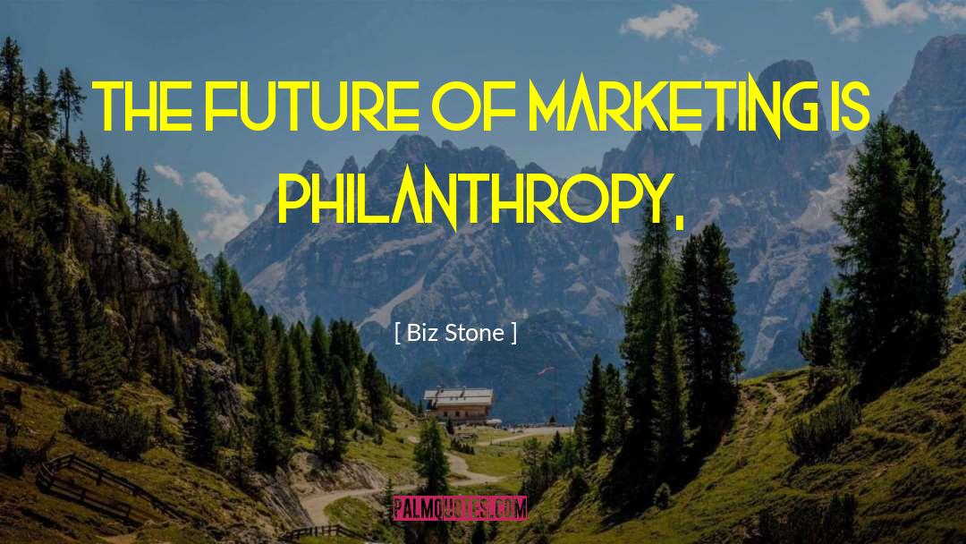 Biz Stone Quotes: The future of marketing is