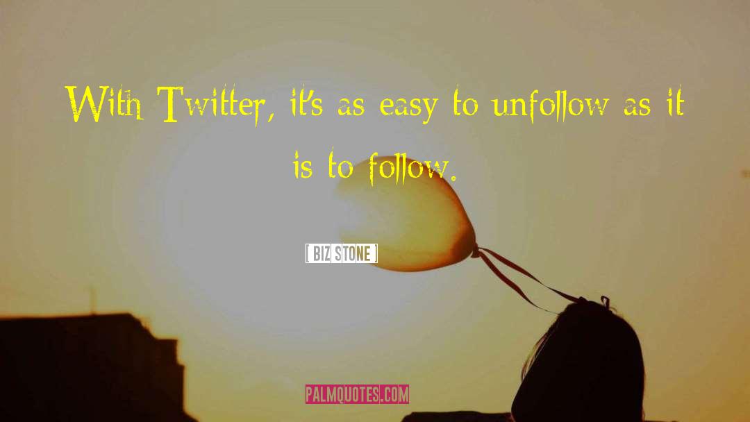 Biz Stone Quotes: With Twitter, it's as easy