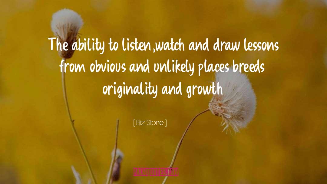 Biz Stone Quotes: The ability to listen,watch and