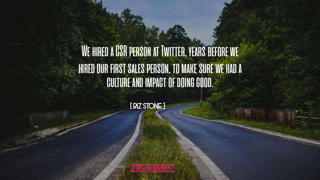 Biz Stone Quotes: We hired a CSR person
