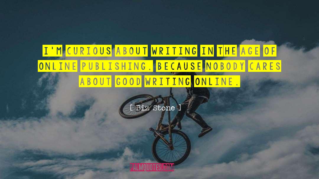 Biz Stone Quotes: I'm curious about writing in