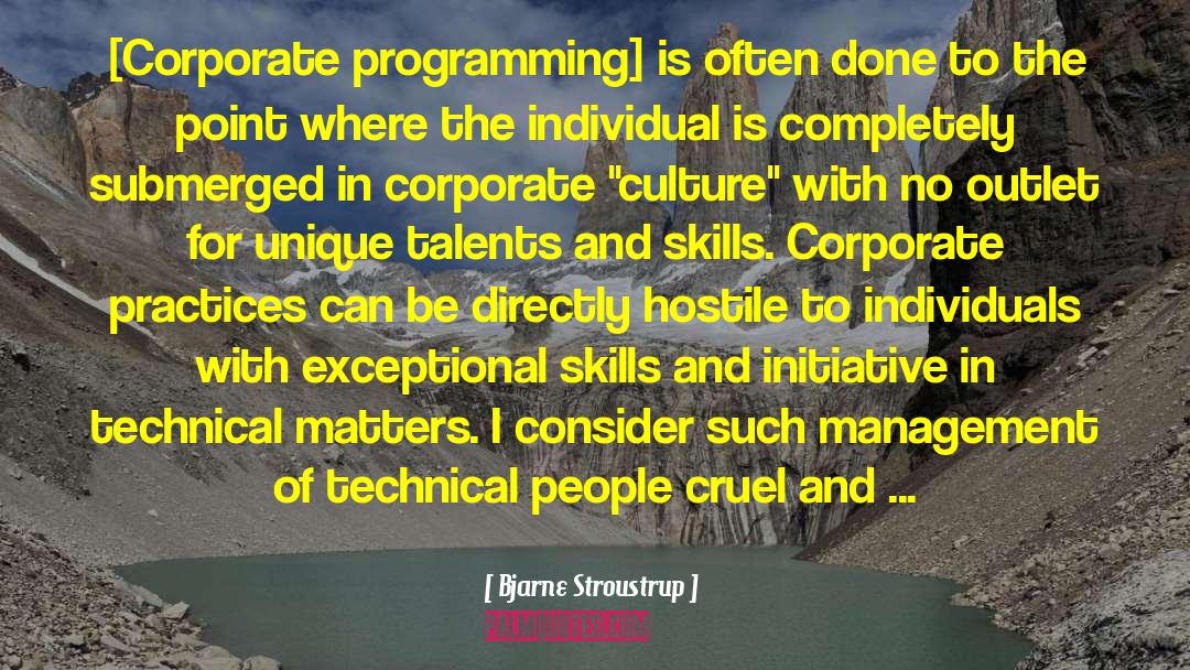 Bjarne Stroustrup Quotes: [Corporate programming] is often done