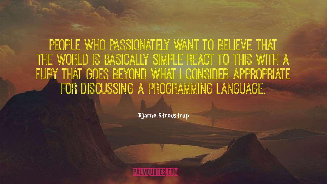 Bjarne Stroustrup Quotes: People who passionately want to