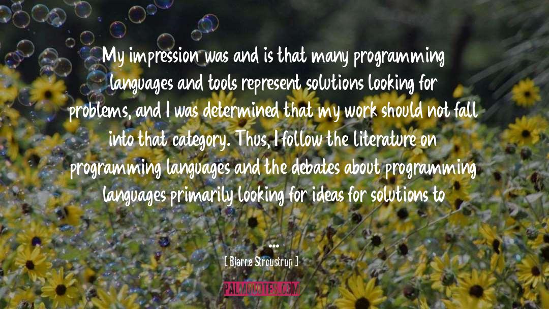 Bjarne Stroustrup Quotes: My impression was and is
